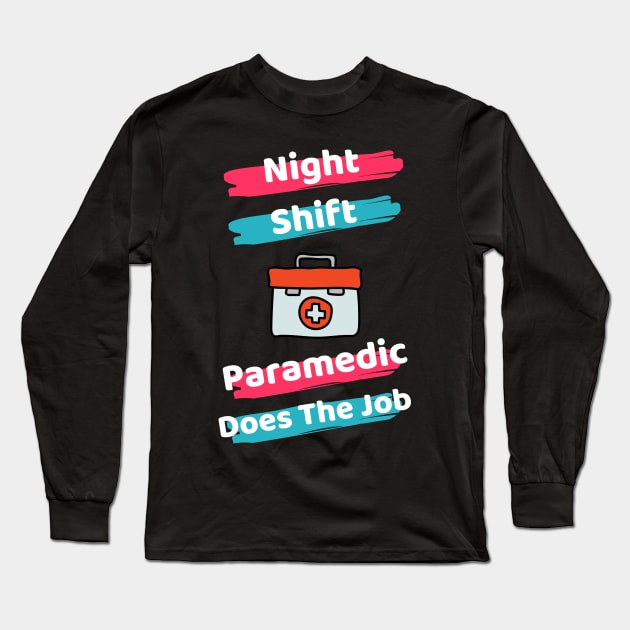 Night Shift Paramedic Long Sleeve T-Shirt by Famgift